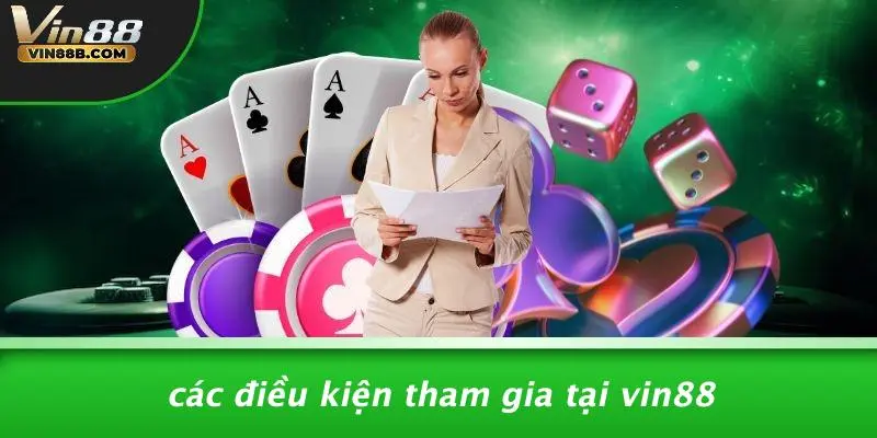 ĐIỀU KHOẢN VÀ ĐIỀU KIỆN 1 Các Điều Kiện Tham Gia Tại VIN88