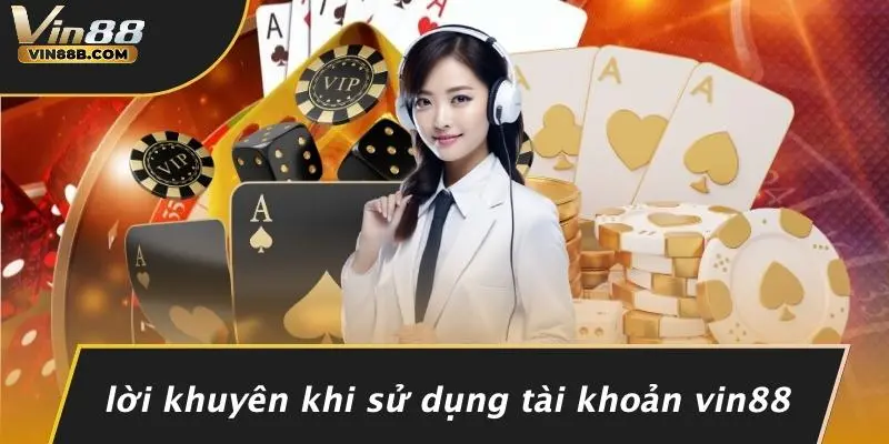 ĐĂNG NHẬP VIN88 2 Lời Khuyên Khi Sử Dụng Tài Khoản VIN88