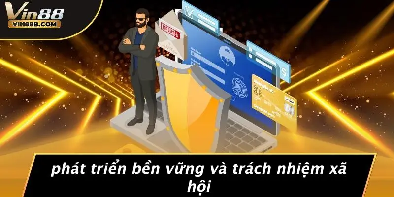 Phát Triển Bền Vững Và Trách Nhiệm Xã Hội